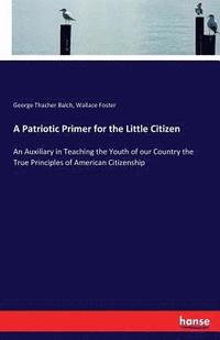 bokomslag Patriotic Primer for the Little Citizen
