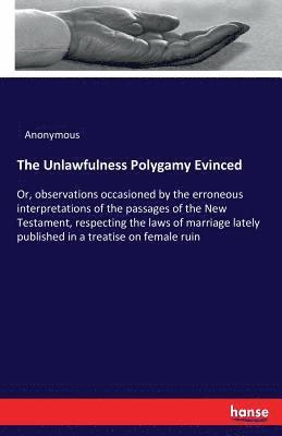 The Unlawfulness Polygamy Evinced 1