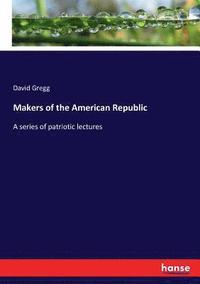 bokomslag Makers of the American Republic