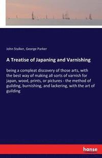 bokomslag A Treatise of Japaning and Varnishing