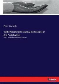 bokomslag Candid Reasons for Renouncing the Principles of Anti-Paedobaptism
