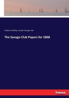 The Savage-Club Papers for 1868 1