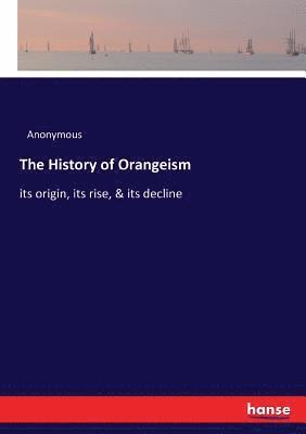 bokomslag The History of Orangeism