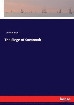 bokomslag The Siege of Savannah