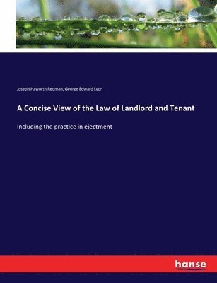 A Concise View of the Law of Landlord and Tenant 1