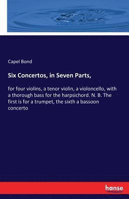 bokomslag Six Concertos, in Seven Parts,