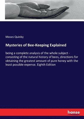 bokomslag Mysteries of Bee-Keeping Explained