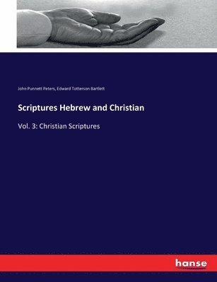 John Punnett Peters, Edward Totterson Bartlett - Scriptures Hebrew and Christian, Häftad