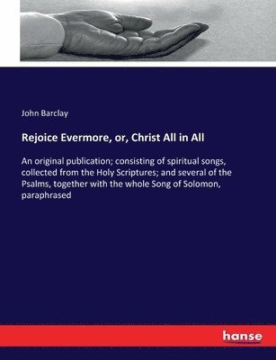 Rejoice Evermore, or, Christ All in All 1