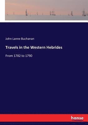 John Lane Buchanan, John Lanne Buchanan - Travels in the Western Hebrides, Häftad