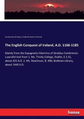 The English Conquest of Ireland, A.D. 1166-1185 1