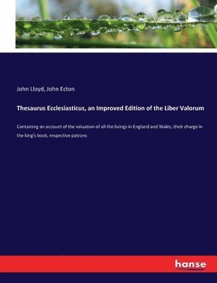 John Lloyd, John Ecton - Thesaurus Ecclesiasticus, an Improved Edition of the Liber Valorum, Häftad