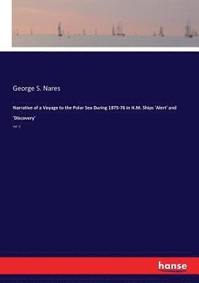 bokomslag Narrative of a Voyage to the Polar Sea During 1875-76 in H.M. Ships 'Alert' and 'Discovery'