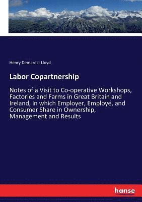 Henry Demarest Lloyd - Labor Copartnership, Häftad