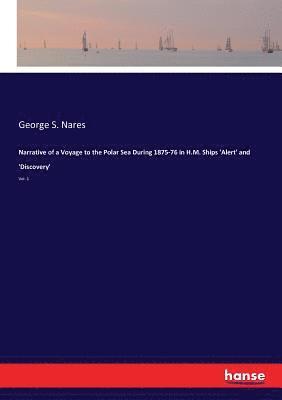 George S Nares, George S. Nares - Narrative of a Voyage to the Polar Sea During 1875-76 in H.M. Ships 'Alert' and 'Discovery', Häftad