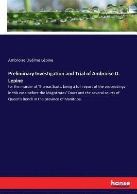 bokomslag Preliminary Investigation and Trial of Ambroise D. Lepine