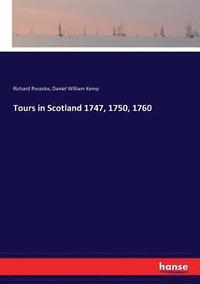 bokomslag Tours in Scotland 1747, 1750, 1760