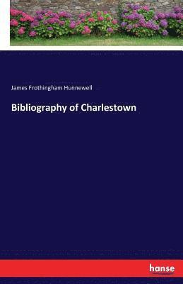 Bibliography of Charlestown 1