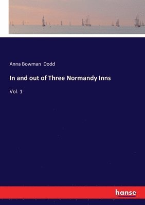 Anna Bowman Dodd - In and out of Three Normandy Inns, Häftad