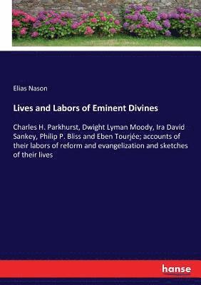 Elias Nason - Lives and Labors of Eminent Divines, Häftad