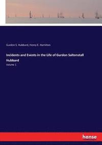 bokomslag Incidents and Events in the Life of Gurdon Saltonstall Hubbard