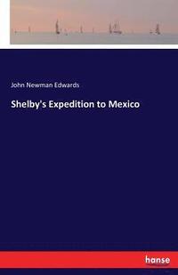 bokomslag Shelby's Expedition to Mexico