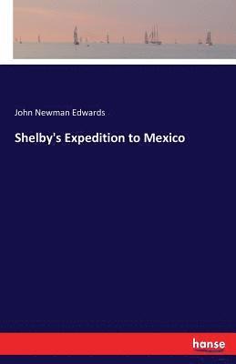 bokomslag Shelby's Expedition to Mexico