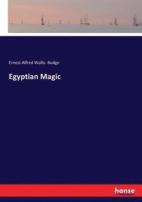 E A Wallis Budge - Egyptian Magic, Häftad