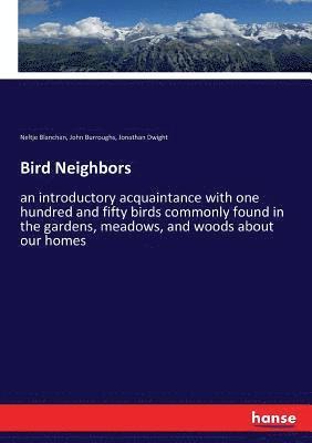 John Burroughs, Neltje Blanchan, Jonathan Dwight - Bird Neighbors, Häftad