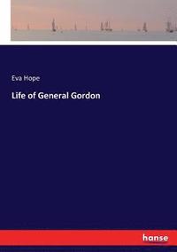 bokomslag Life of General Gordon