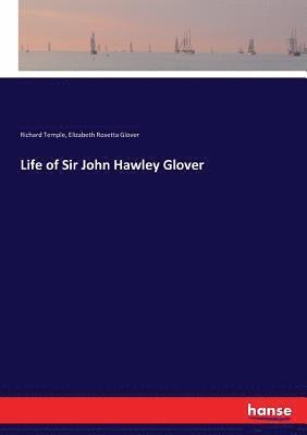 Life of Sir John Hawley Glover 1