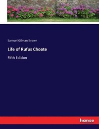 bokomslag Life of Rufus Choate