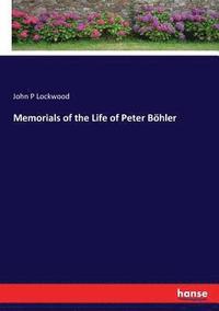 bokomslag Memorials of the Life of Peter Bhler