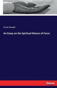 bokomslag An Essay on the Spiritual Nature of Force