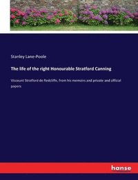 bokomslag The life of the right Honourable Stratford Canning