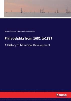 Boies Penrose, Edward Pease Allinson - Philadelphia from 1681 to1887, Häftad