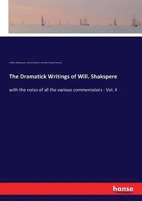 bokomslag The Dramatick Writings of Will. Shakspere