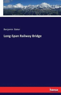Benjamin Baker - Long-Span Railway Bridge, Häftad
