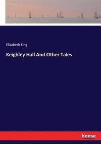 bokomslag Keighley Hall And Other Tales