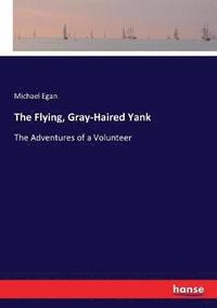 bokomslag The Flying, Gray-Haired Yank