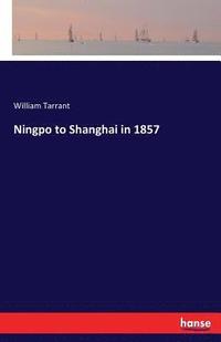 bokomslag Ningpo to Shanghai in 1857