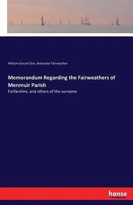 bokomslag Memorandum Regarding the Fairweathers of Menmuir Parish