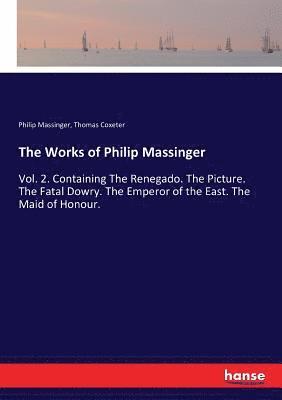 The Works of Philip Massinger 1