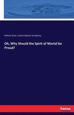 Lizbeth Bullock Humphrey, William Knox - Oh, Why Should the Spirit of Mortal be Proud?, Häftad