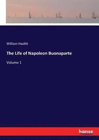 bokomslag The Life of Napoleon Buonaparte
