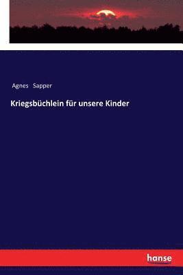 Agnes Sapper - Kriegsbüchlein für unsere Kinder, Häftad