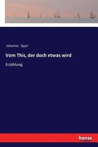 bokomslag Vom This, der doch etwas wird