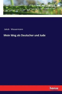Mein Weg als Deutscher und Jude 1