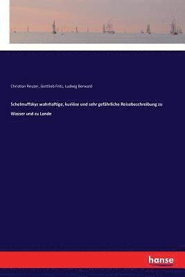 bokomslag Schelmuffskys wahrhaftige, kurioese und sehr gefahrliche Reisebeschreibung zu Wasser und zu Lande