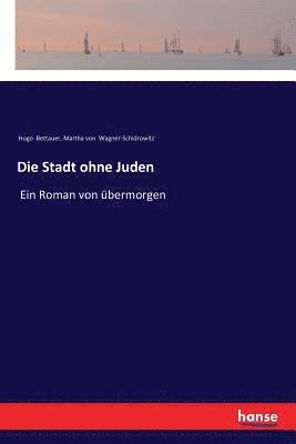Hugo Bettauer, Martha Von Wagner-Schidrowitz - Stadt ohne Juden, Häftad